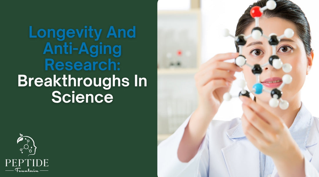 Longevity And Anti-Aging Research: Breakthroughs In Science