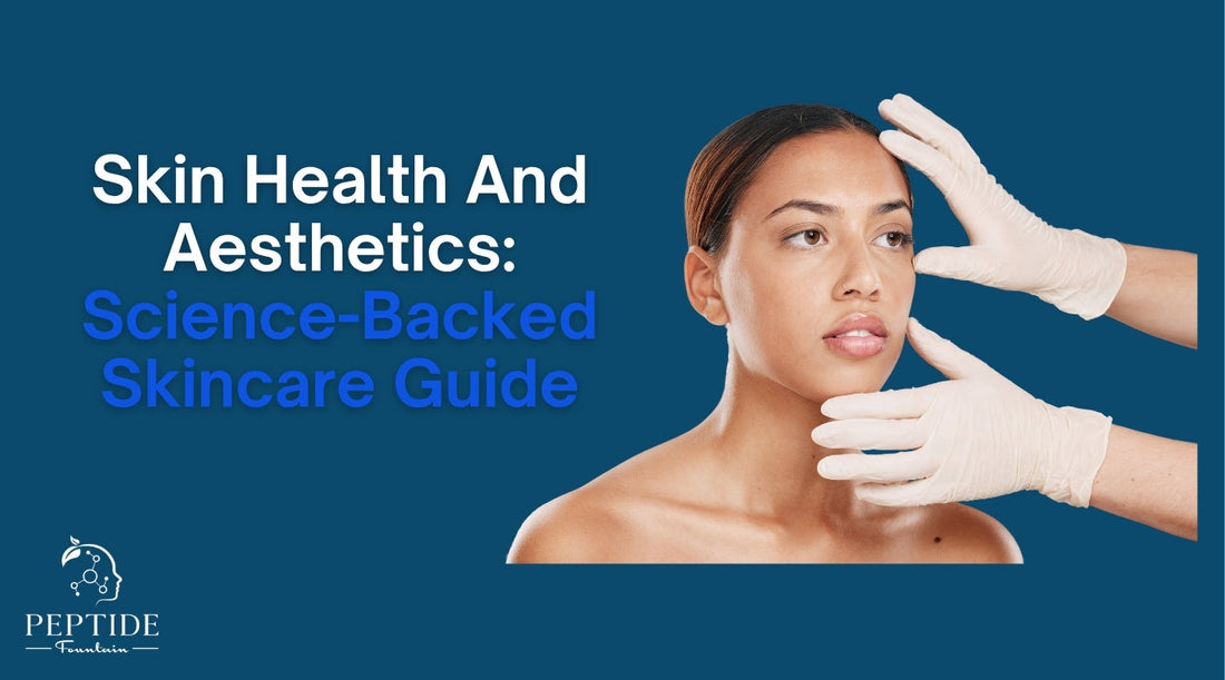 Skin Health And Aesthetics: Science-Backed Skincare Guide