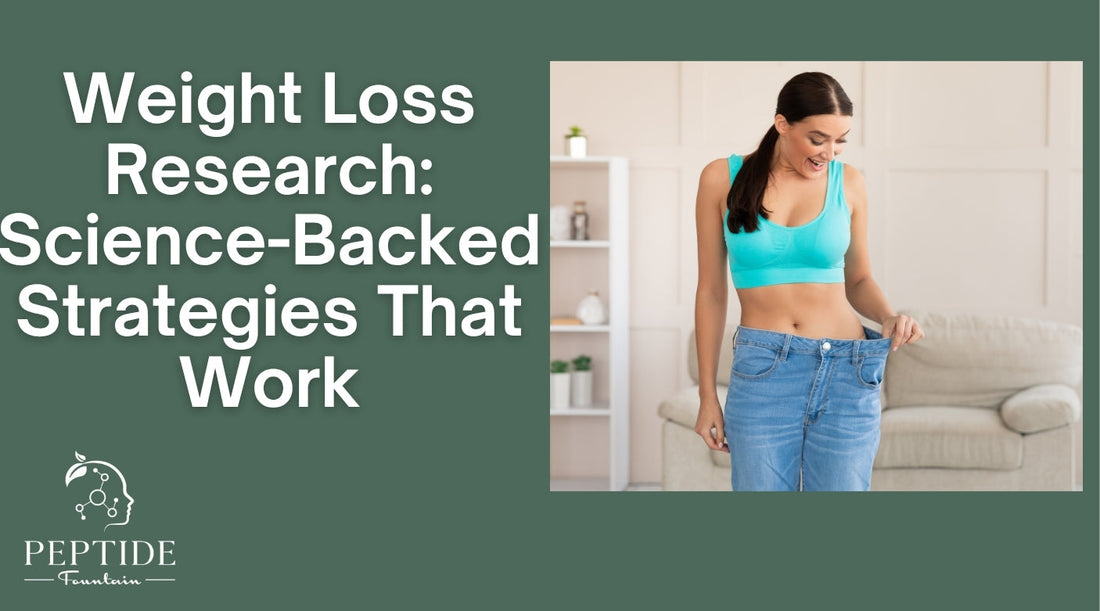 Weight Loss Research: Science-Backed Strategies That Work
