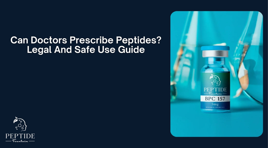 Can Doctors Prescribe Peptides? Legal And Safe Use Guide