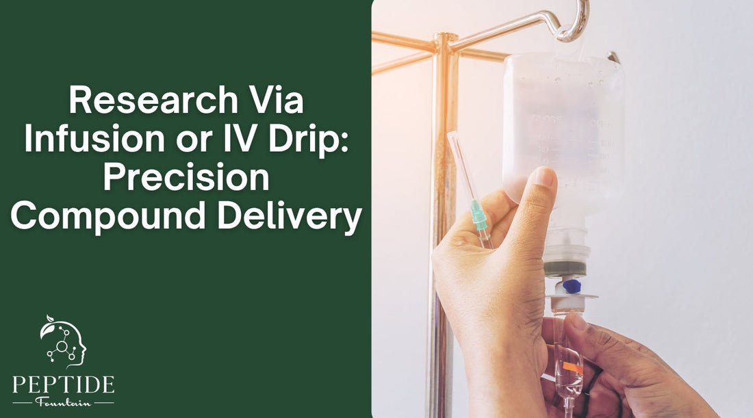 Research Via Infusion or IV Drip | Precision Compound Delivery